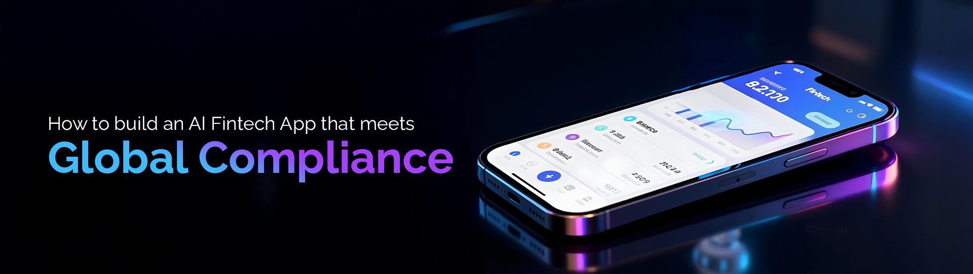 AI Fintech Compliance: How to Build a Global-Ready App